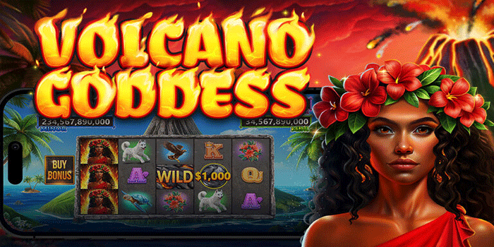 Trik Untuk Meraih Kemenangan Fantastis di Slot Volcano Goddess